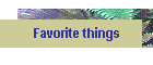 Favorite things